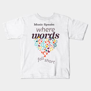 Music Speaks Where Words Fall Short Kids T-Shirt